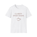 Clarity over Chaos T-Shirt