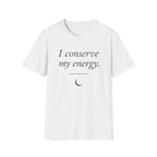 I Conserve My Energy (Crescent) T-Shirt