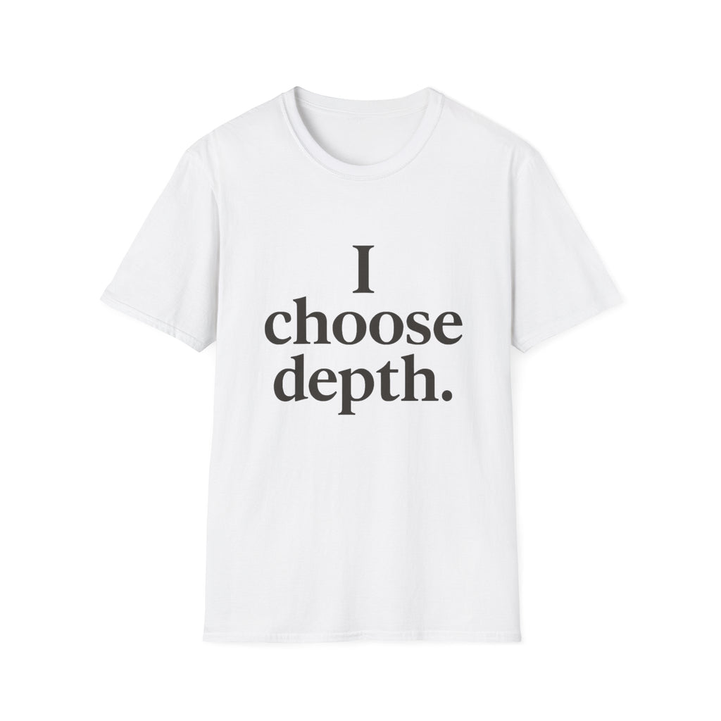 I Choose Depth (Stacked) T-Shirt