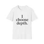 I Choose Depth (Stacked) T-Shirt