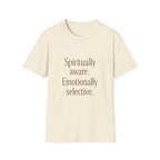 Spiritually Aware Emotionally Selective T-Shirt