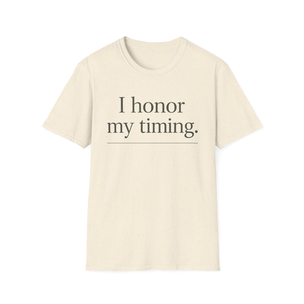 I Honor My Timing (Unstacked) T-Shirt