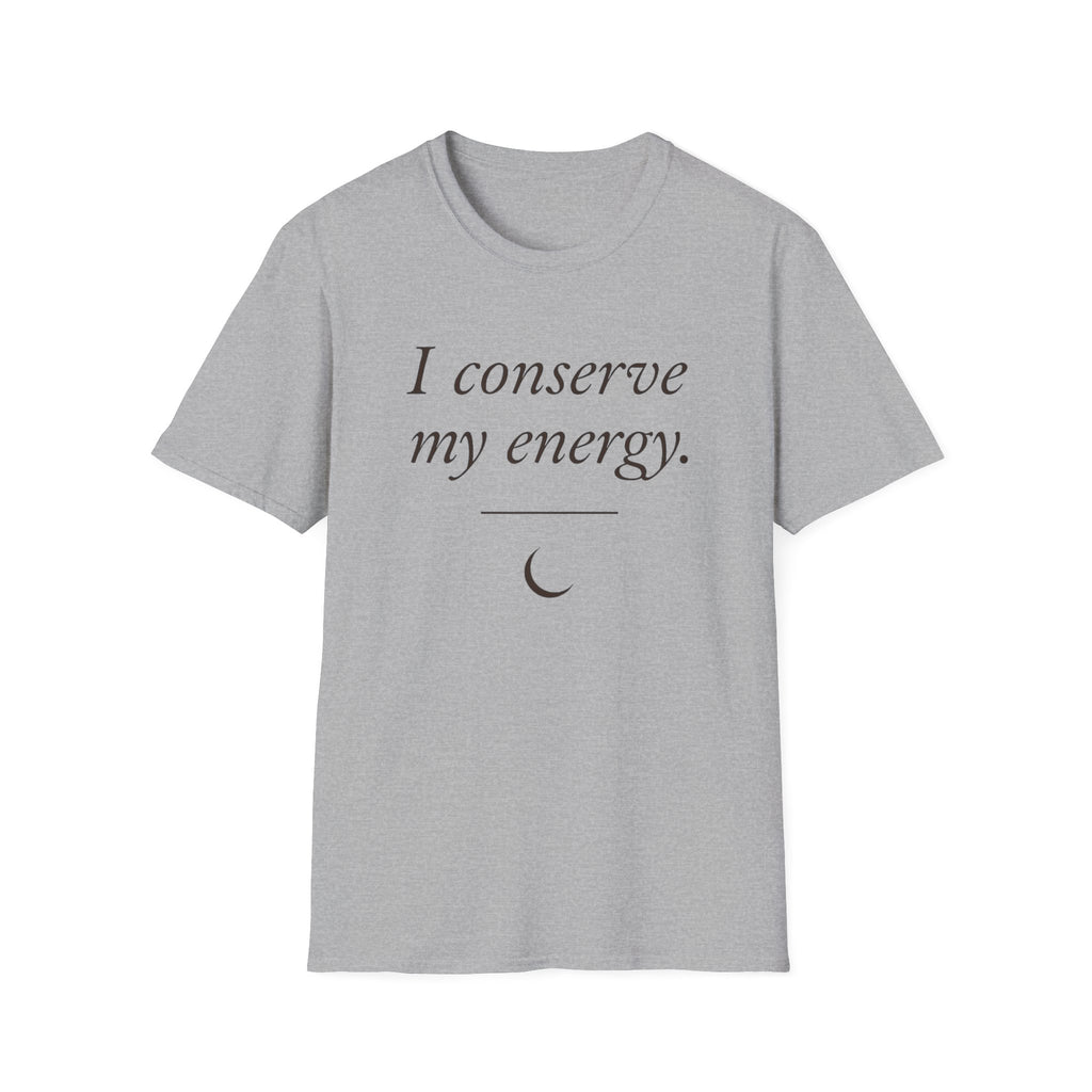 I Conserve My Energy (Crescent) T-Shirt