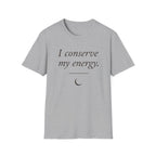 I Conserve My Energy (Crescent) T-Shirt