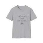 Caffeinated and Self-Aware T-Shirt