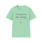 I Conserve My Energy (Crescent) T-Shirt