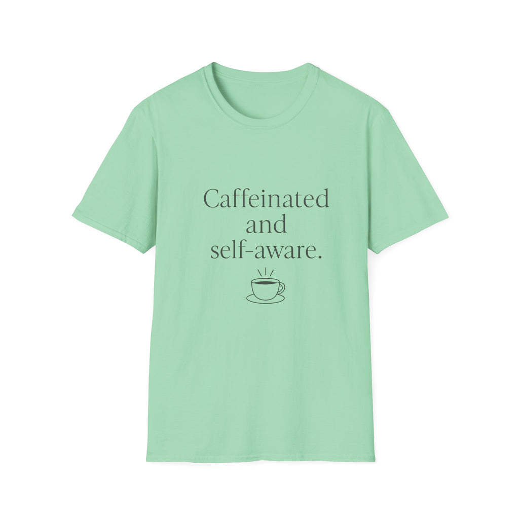Caffeinated and Self-Aware T-Shirt