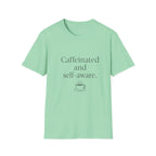 Caffeinated and Self-Aware T-Shirt