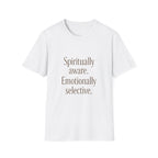Spiritually Aware Emotionally Selective T-Shirt