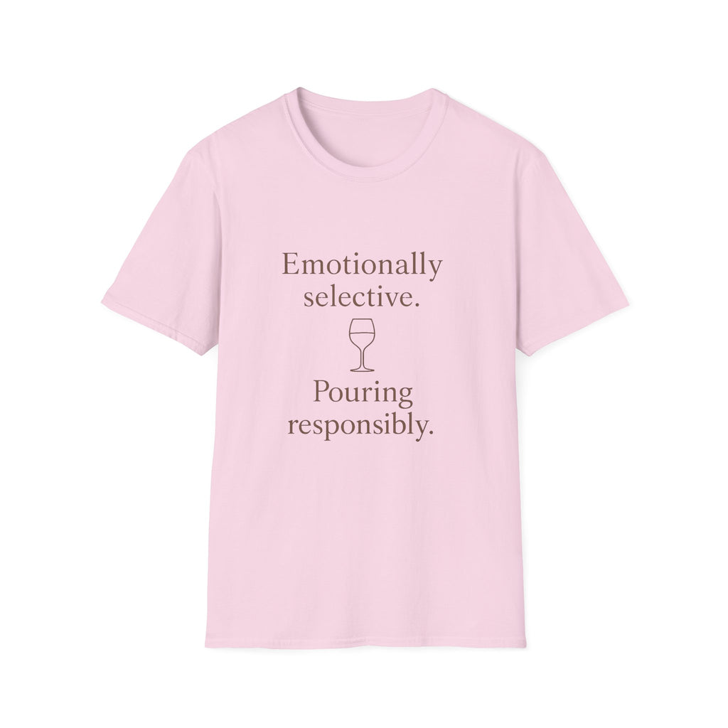 Emotionally Selective Pouring Responsibly T-Shirt