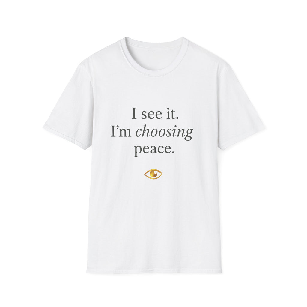 I See It Choosing Peace T-Shirt