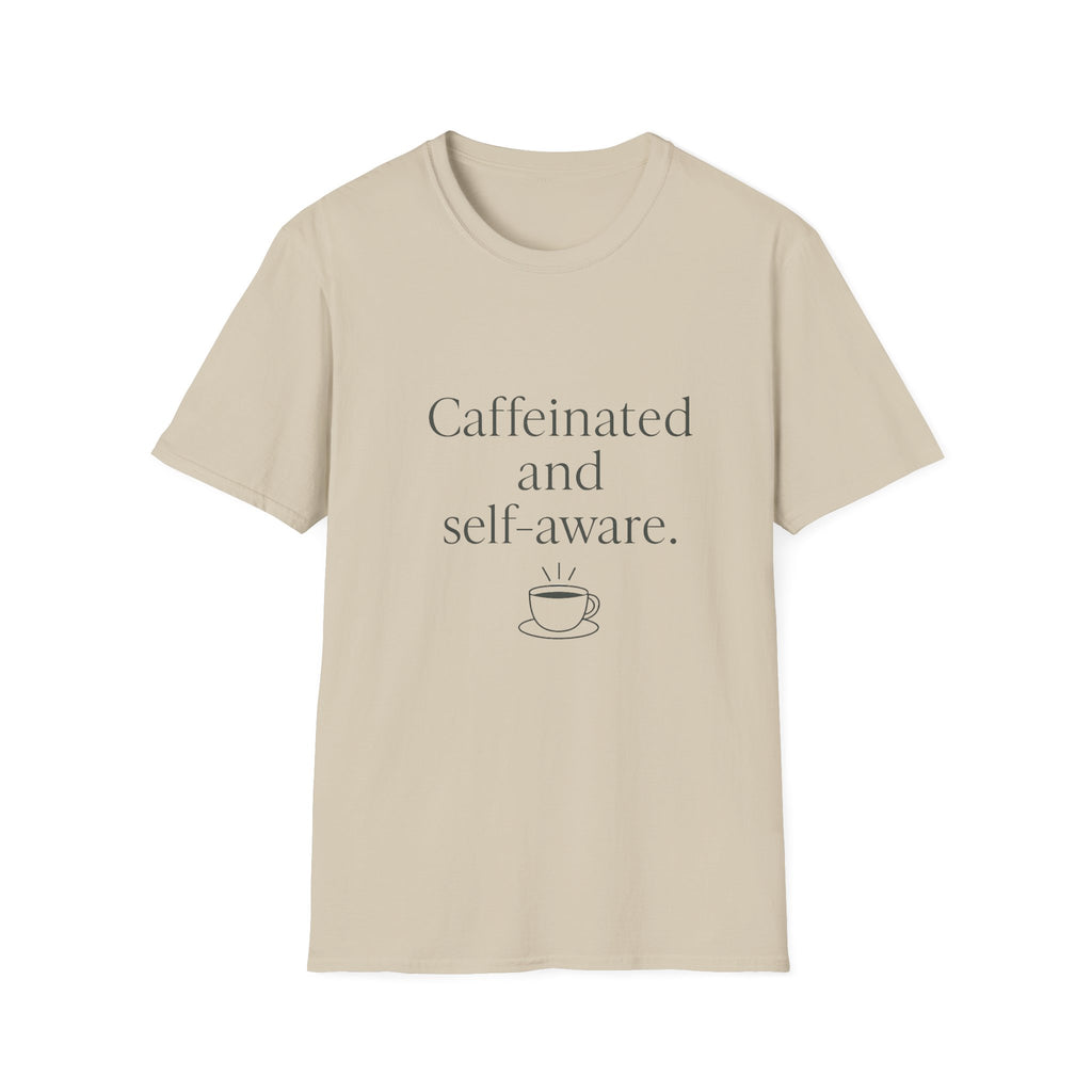 Caffeinated and Self-Aware T-Shirt