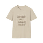 Spiritually Aware Emotionally Selective T-Shirt