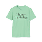 I Honor My Timing (Unstacked) T-Shirt