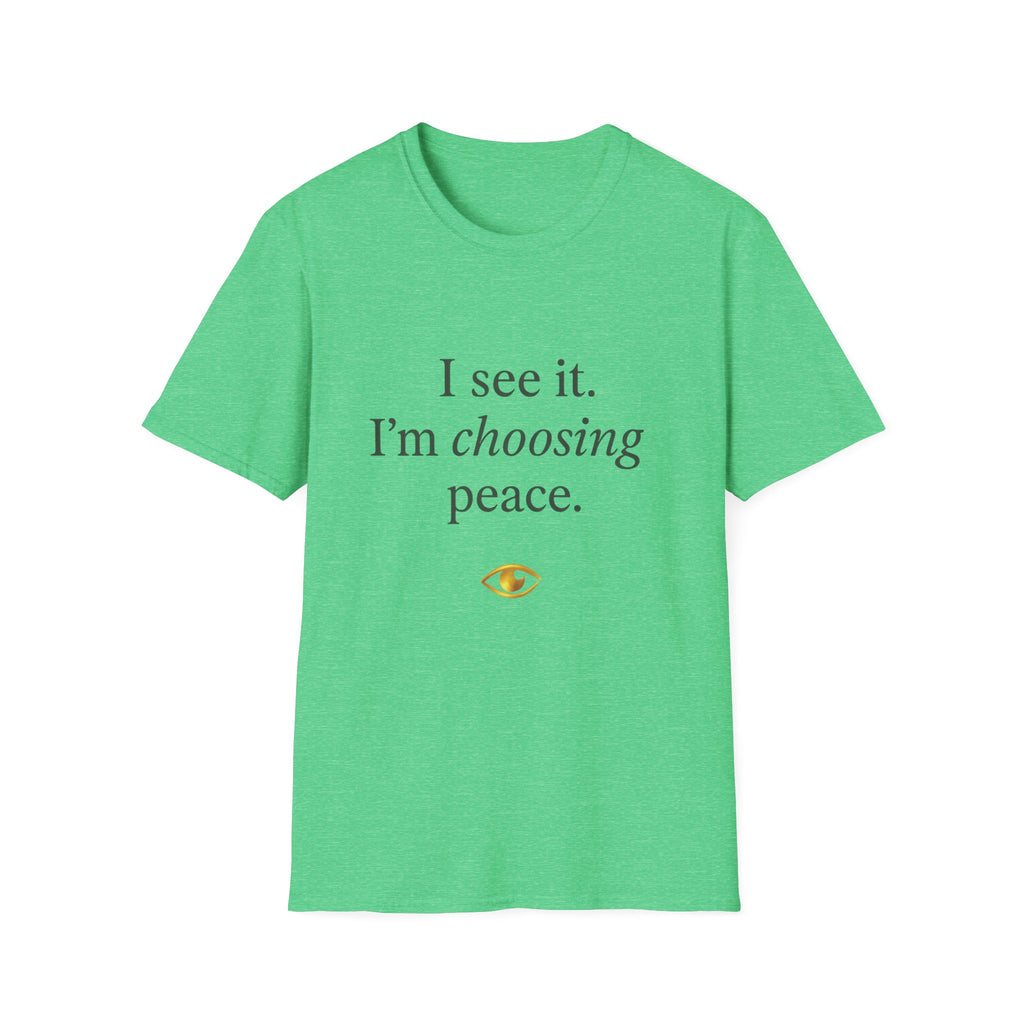 I See It Choosing Peace T-Shirt