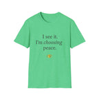 I See It Choosing Peace T-Shirt