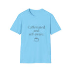 Caffeinated and Self-Aware T-Shirt