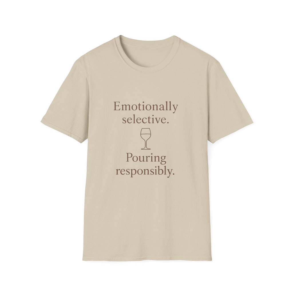 Emotionally Selective Pouring Responsibly T-Shirt
