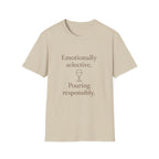 Emotionally Selective Pouring Responsibly T-Shirt