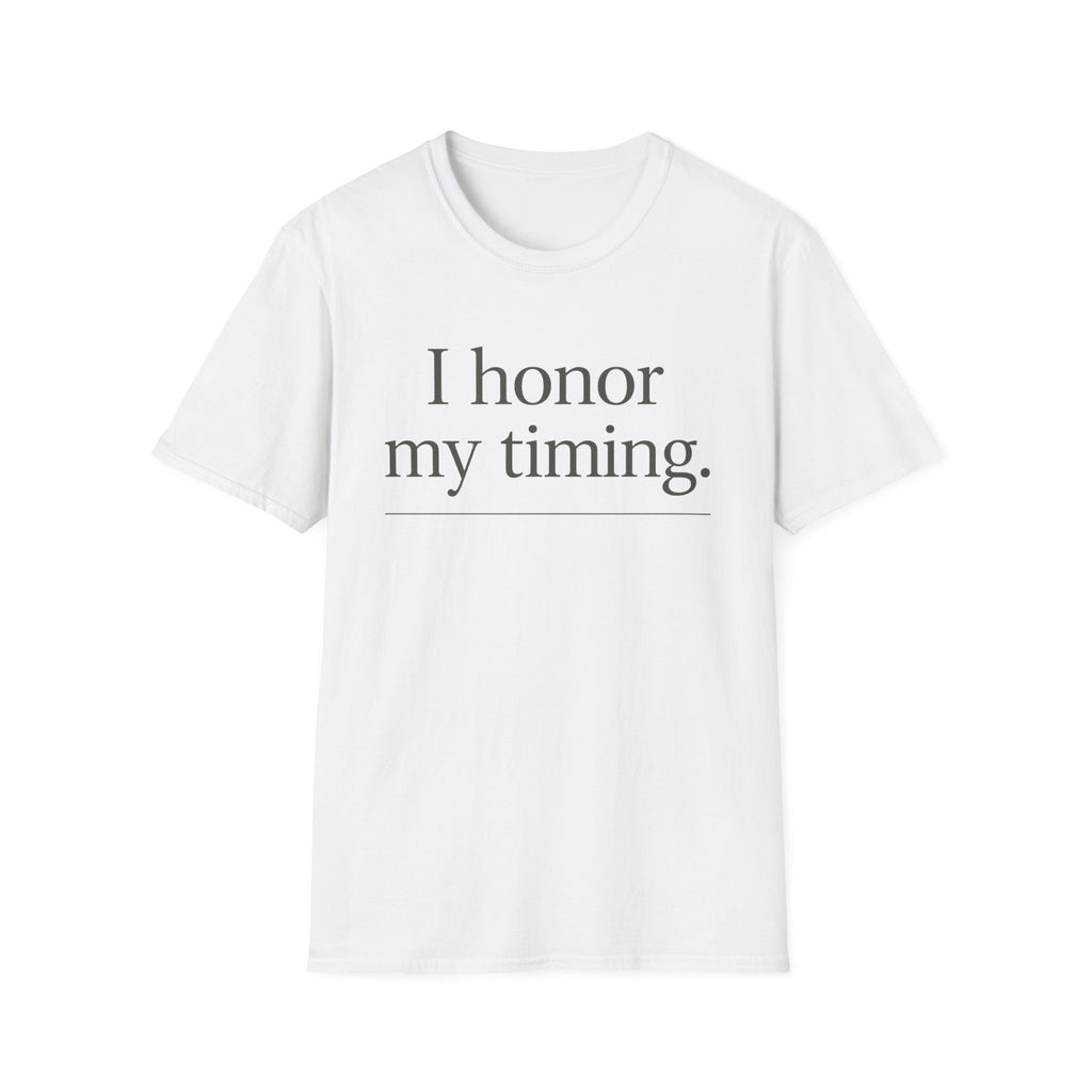 I Honor My Timing (Unstacked) T-Shirt