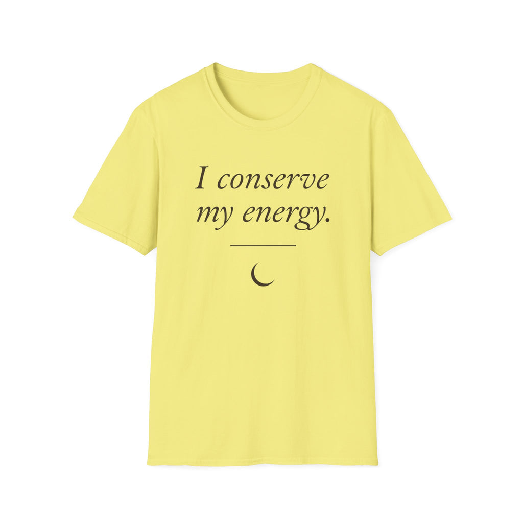 I Conserve My Energy (Crescent) T-Shirt