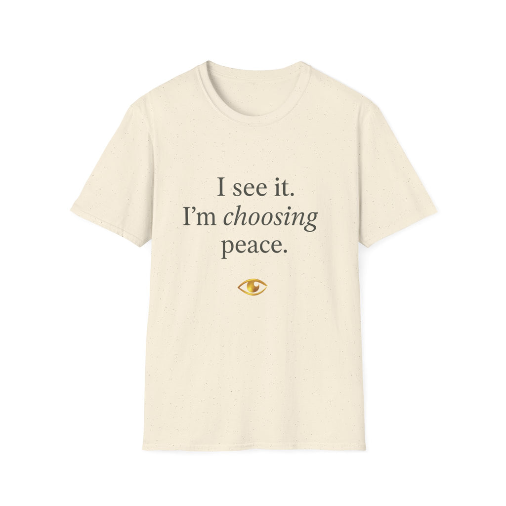 I See It Choosing Peace T-Shirt