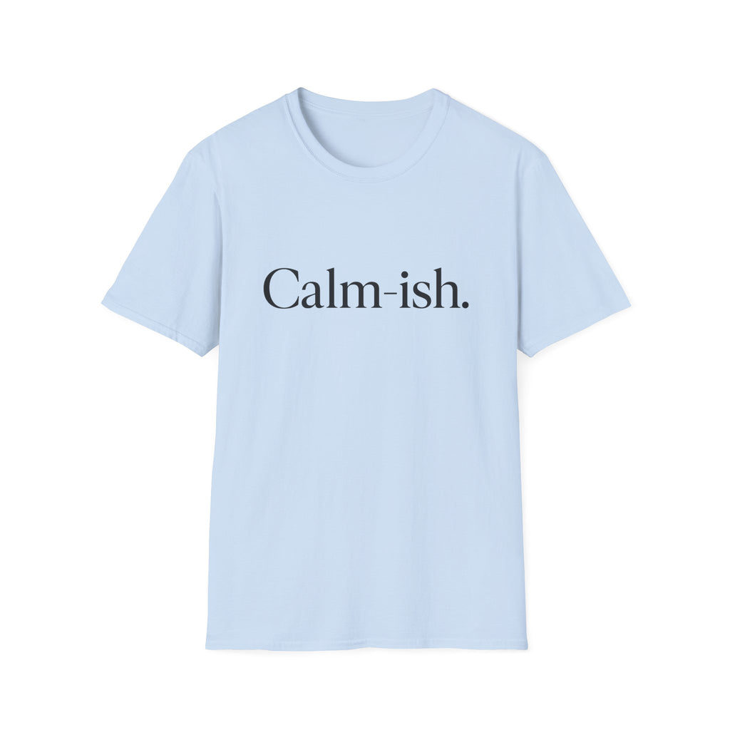 Calm-ish T-Shirt