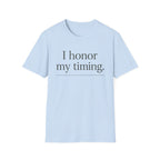 I Honor My Timing (Unstacked) T-Shirt