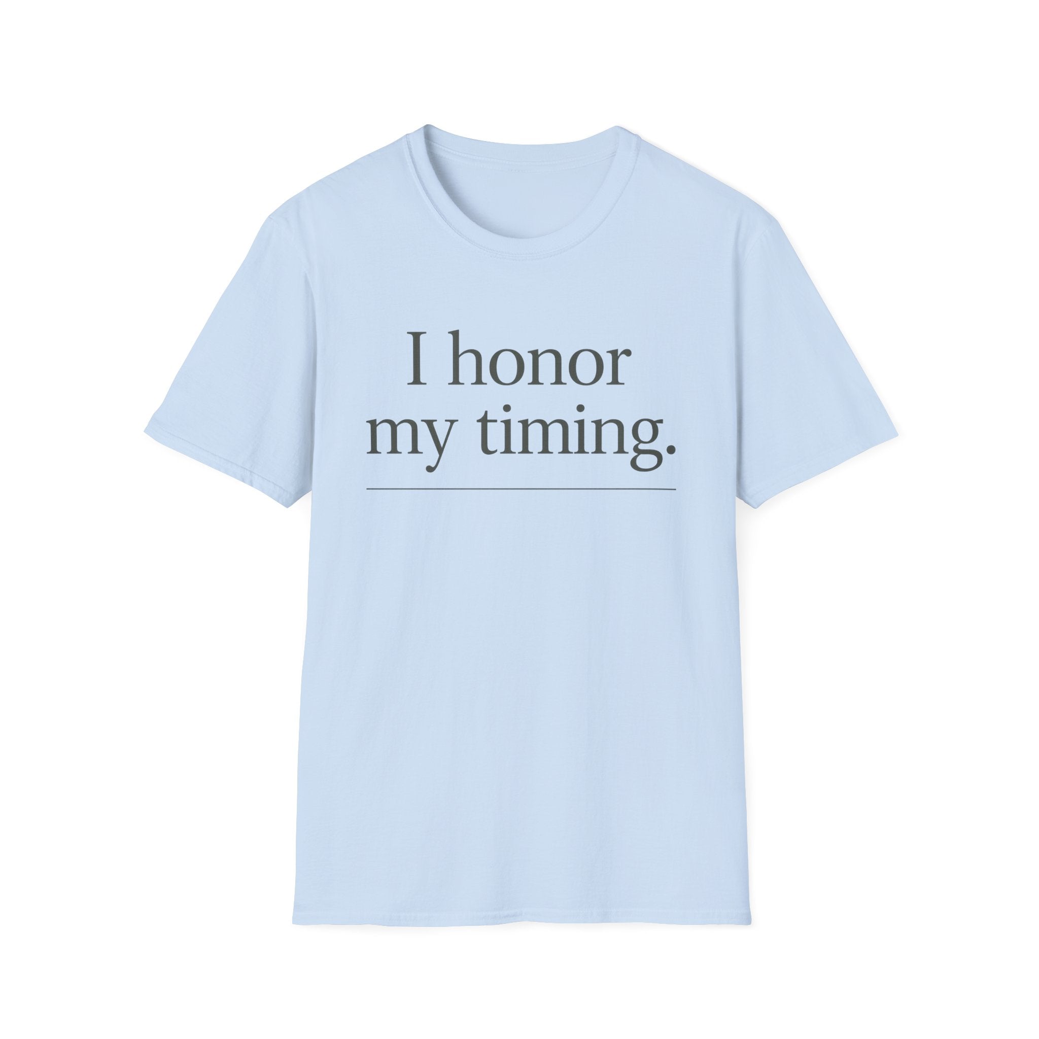 I Honor My Timing (Unstacked) T-Shirt