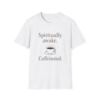 Spiritually Awake Caffeinated T-Shirt