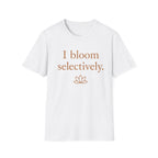 I Bloom Selectively T-Shirt