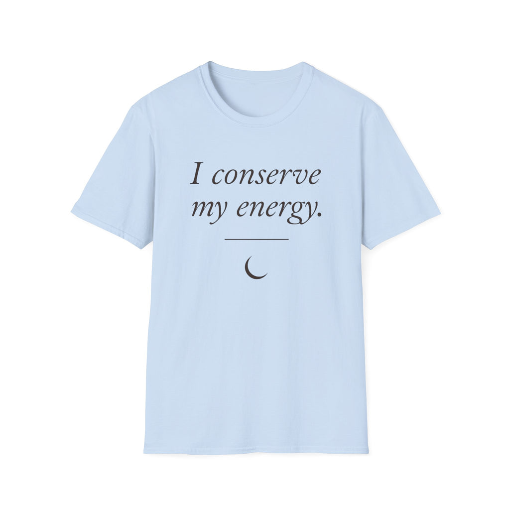 I Conserve My Energy (Crescent) T-Shirt