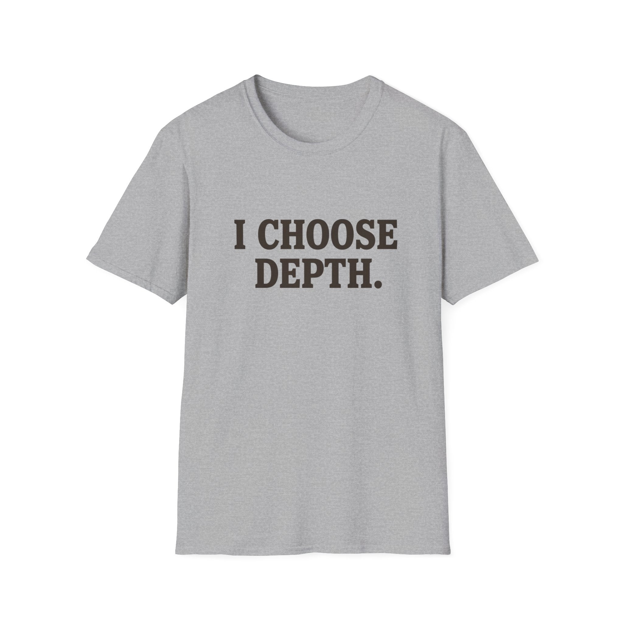 I Choose Depth (Unstacked) T-Shirt