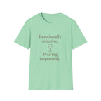 Emotionally Selective Pouring Responsibly T-Shirt