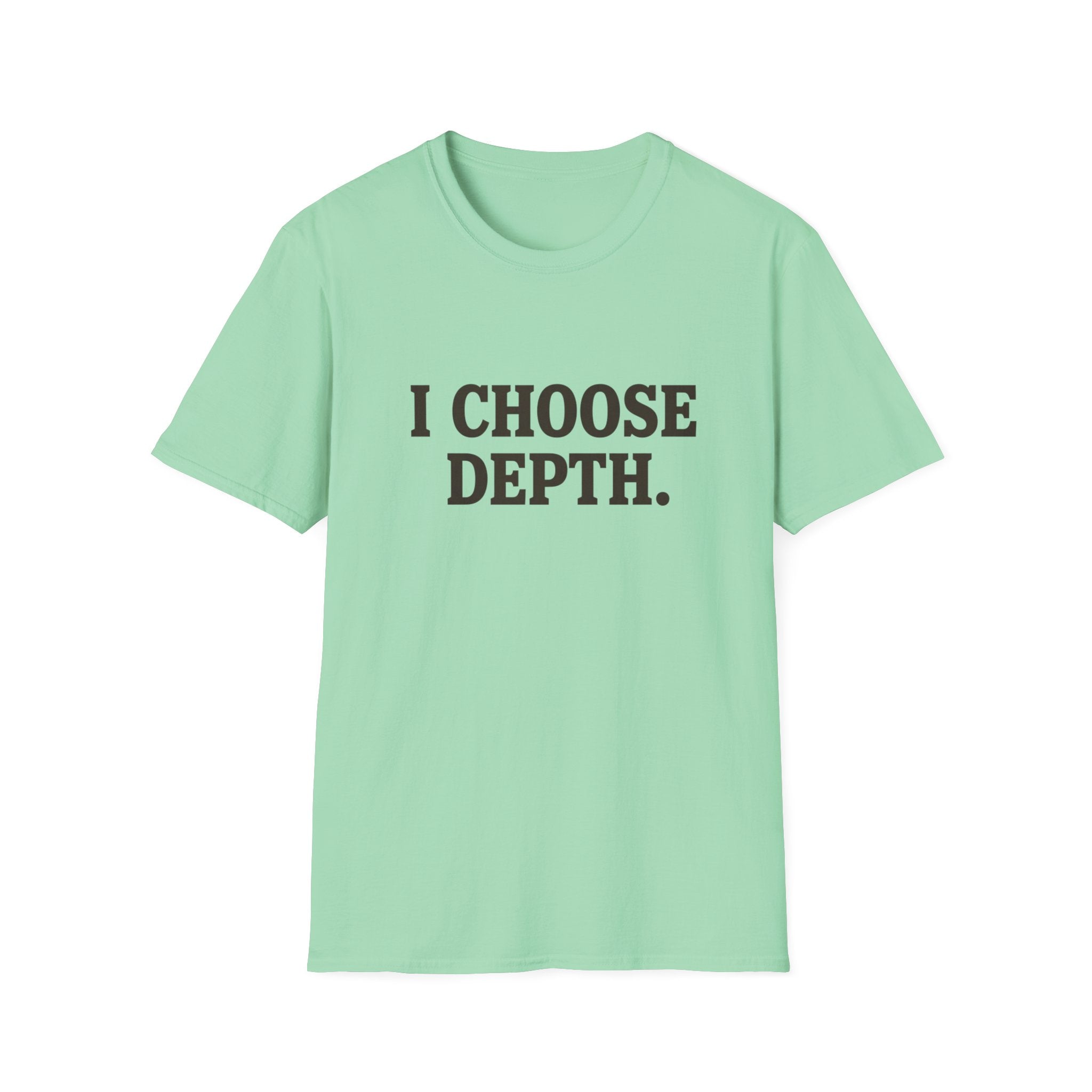 I Choose Depth (Unstacked) T-Shirt