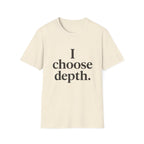 I Choose Depth (Stacked) T-Shirt