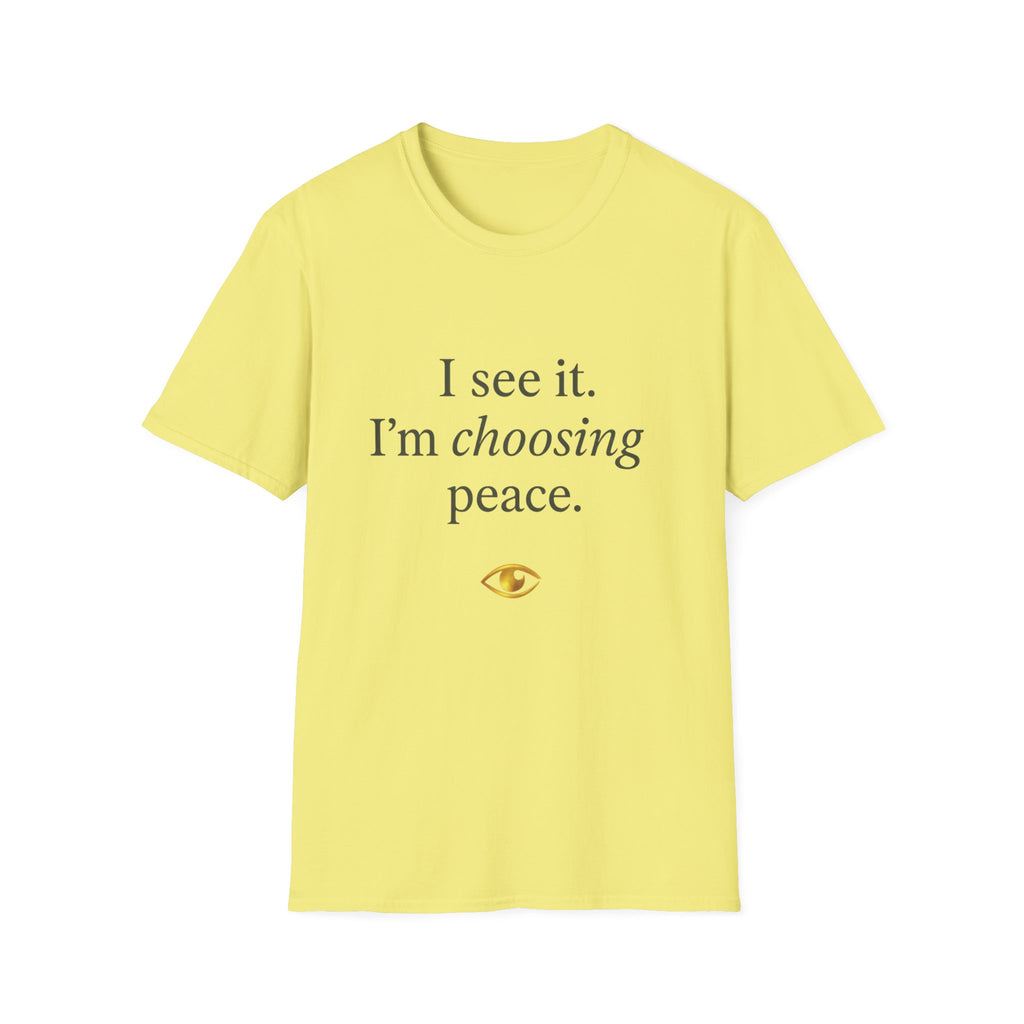I See It Choosing Peace T-Shirt