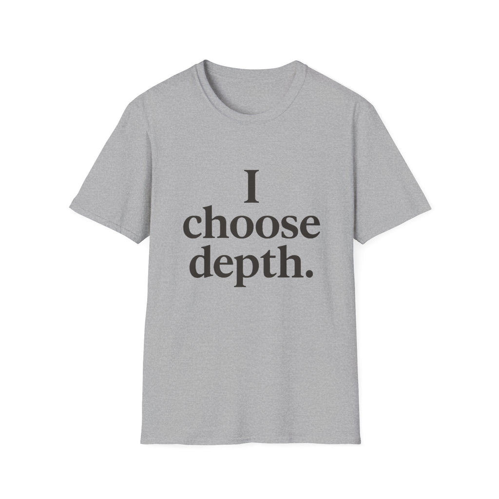 I Choose Depth (Stacked) T-Shirt