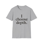 I Choose Depth (Stacked) T-Shirt