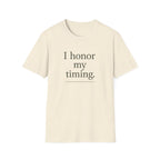 I Honor My Timing (Stacked) T-Shirt