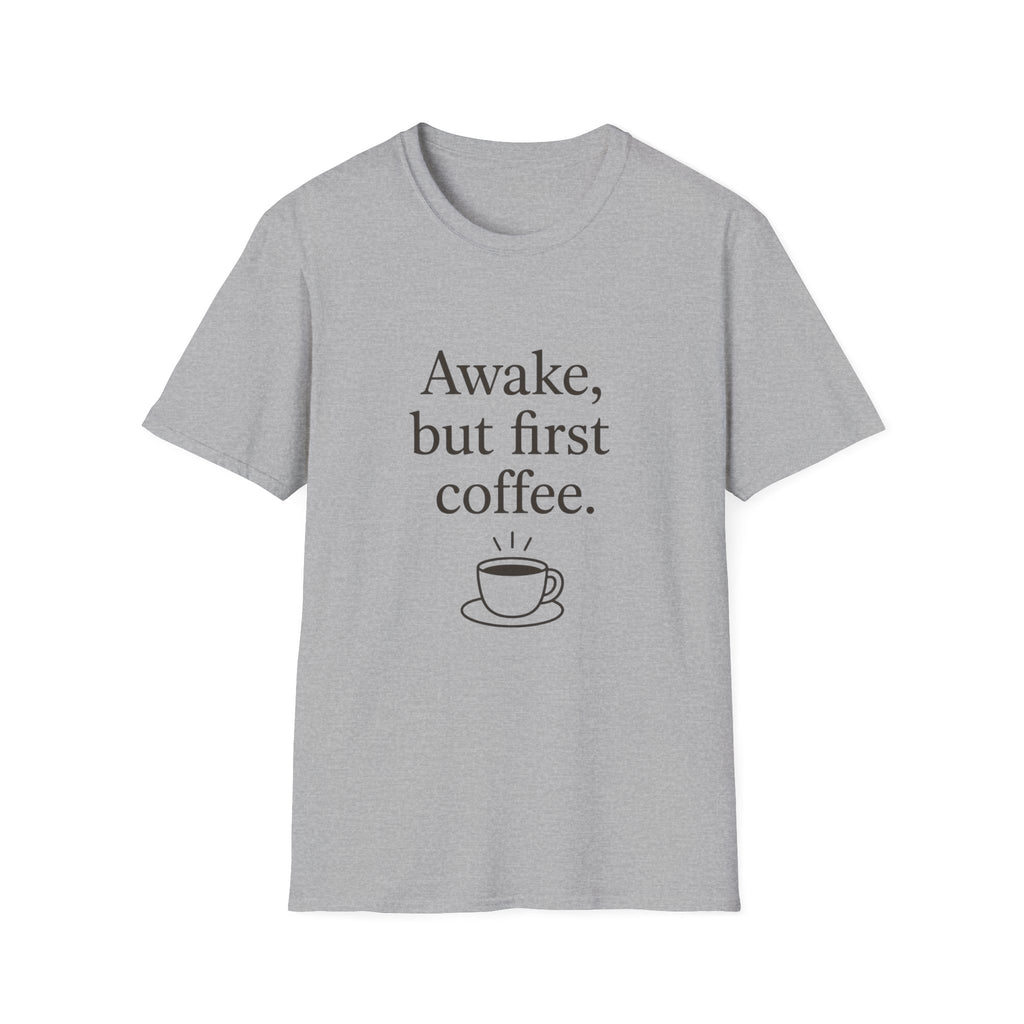 Awake but First Coffee T-Shirt