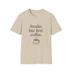 Awake but First Coffee T-Shirt