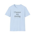 I Honor My Timing (Stacked) T-Shirt