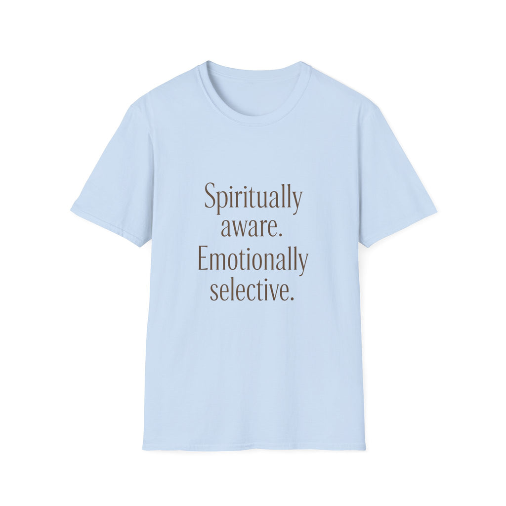 Spiritually Aware Emotionally Selective T-Shirt