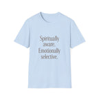 Spiritually Aware Emotionally Selective T-Shirt