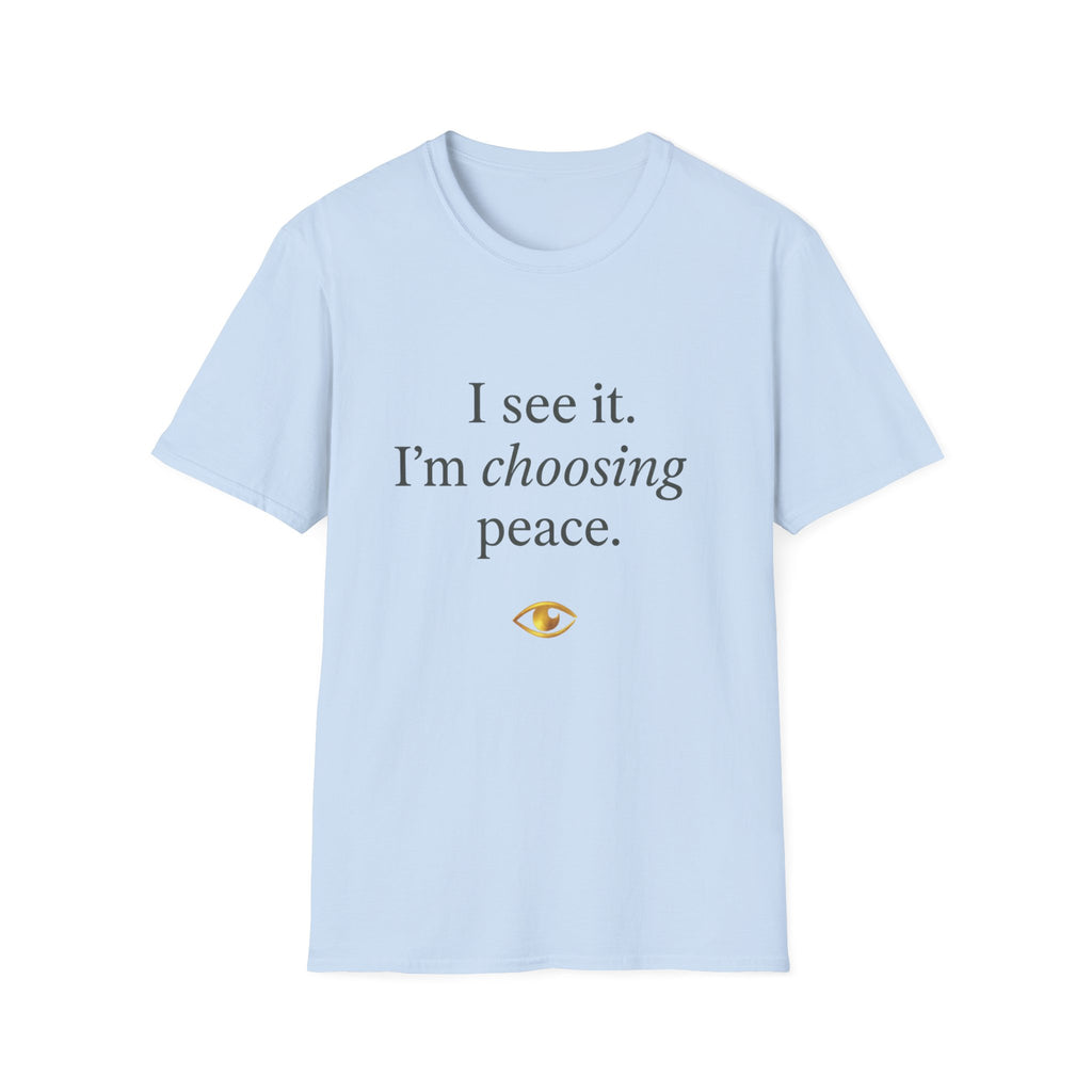 I See It Choosing Peace T-Shirt