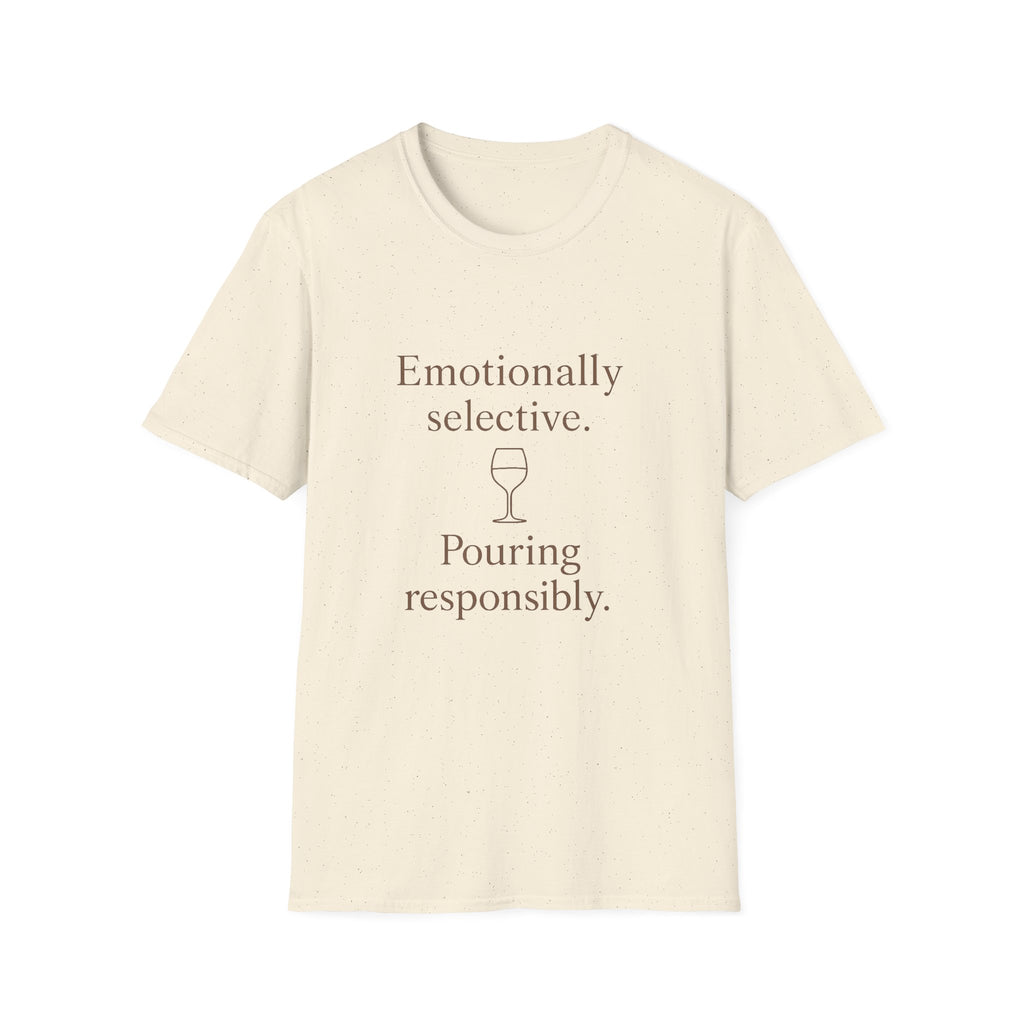 Emotionally Selective Pouring Responsibly T-Shirt