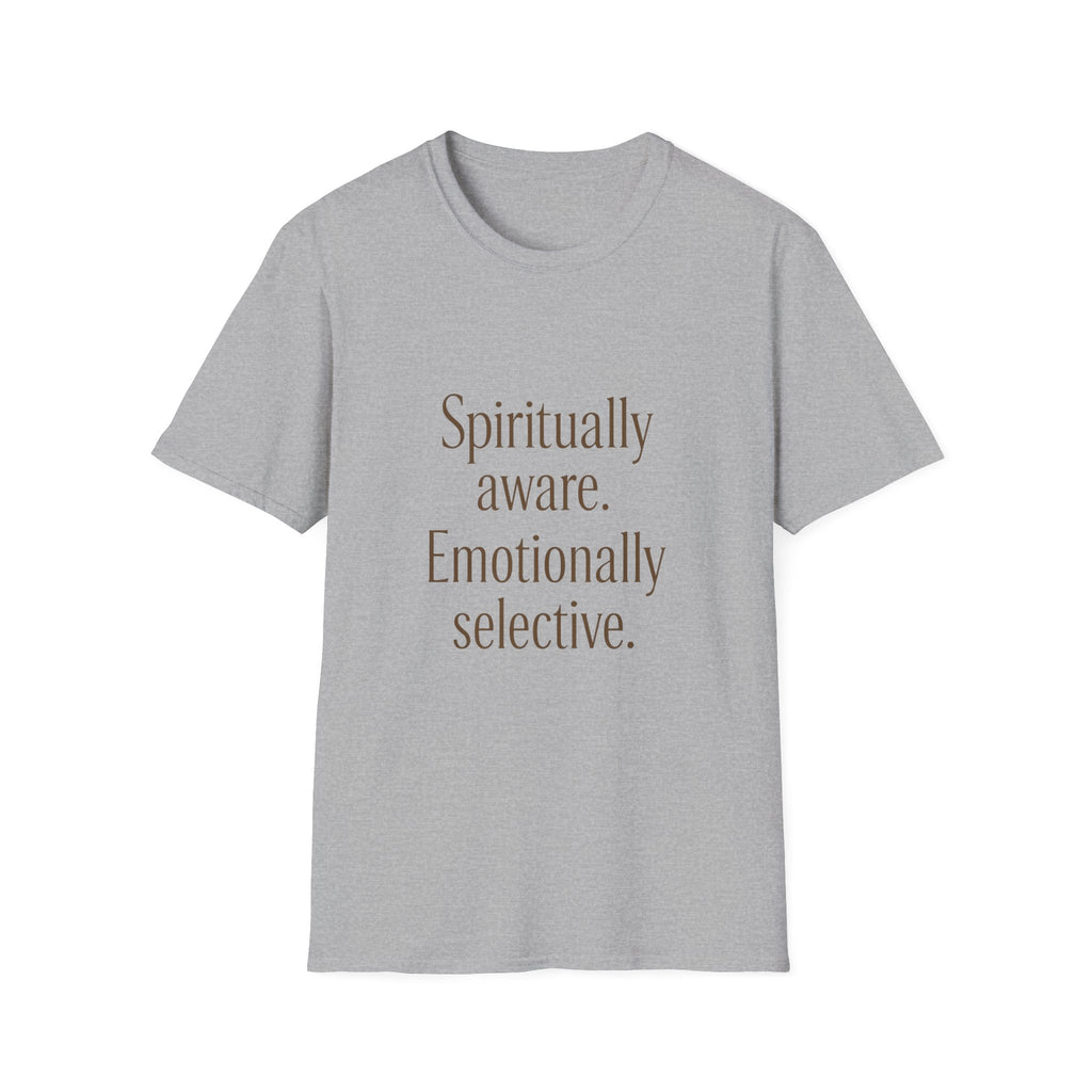 Spiritually Aware Emotionally Selective T-Shirt