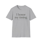 I Honor My Timing (Unstacked) T-Shirt