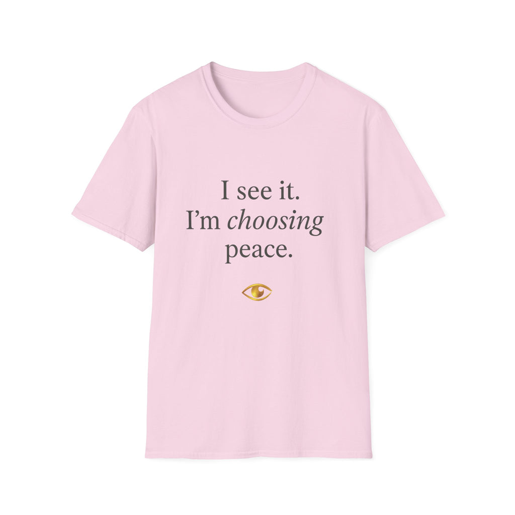 I See It Choosing Peace T-Shirt